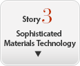 Story 3 Sophisticated Materials Technology